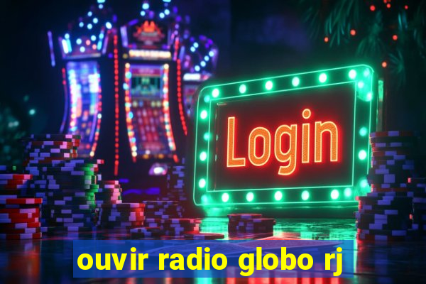 ouvir radio globo rj