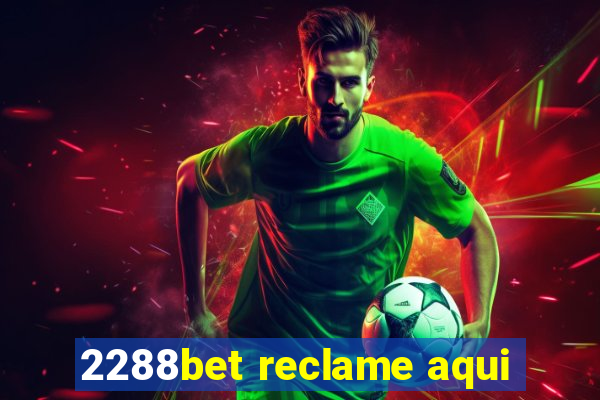 2288bet reclame aqui