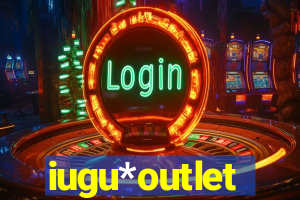 iugu*outlet