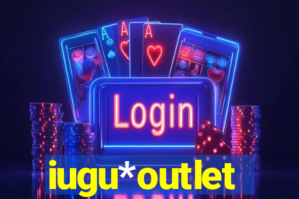 iugu*outlet