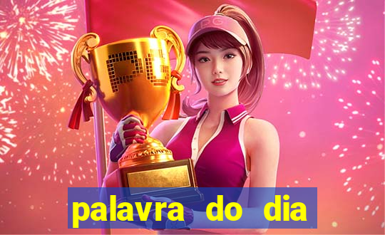 palavra do dia jogo contexto