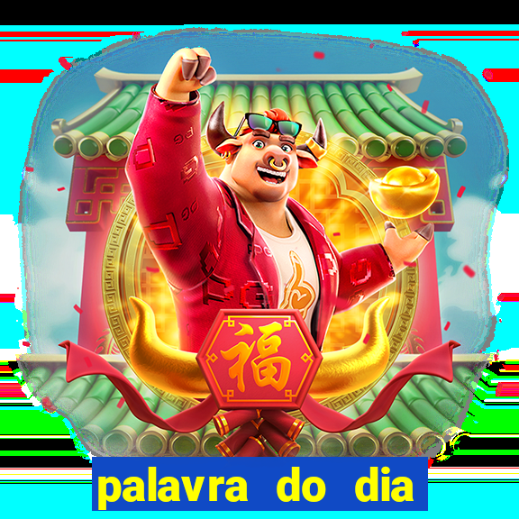 palavra do dia jogo contexto