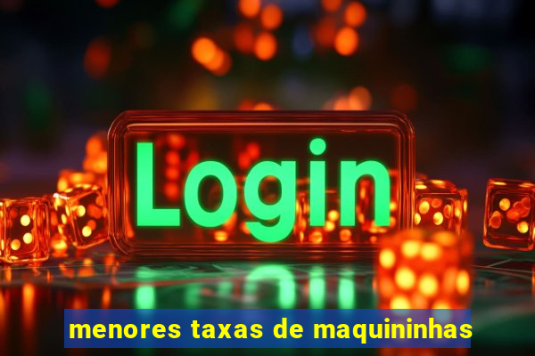 menores taxas de maquininhas