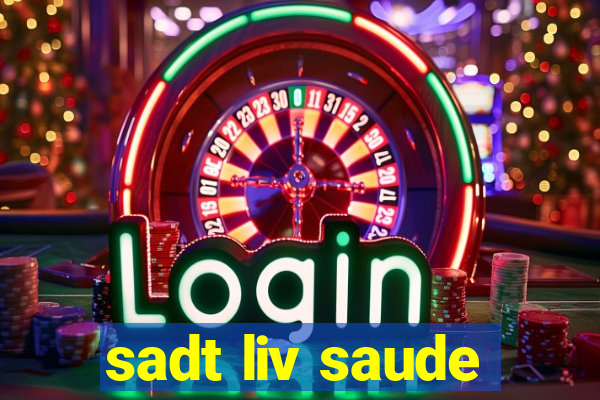 sadt liv saude