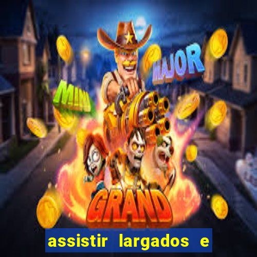 assistir largados e pelados a tribo