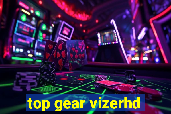 top gear vizerhd