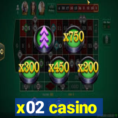 x02 casino