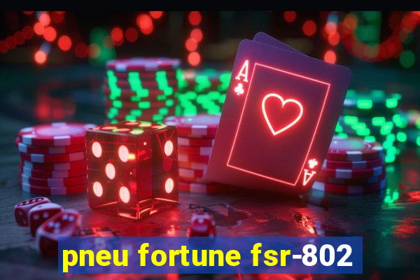 pneu fortune fsr-802