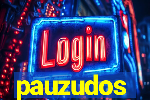 pauzudos