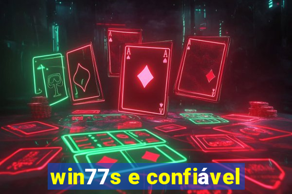 win77s e confiável