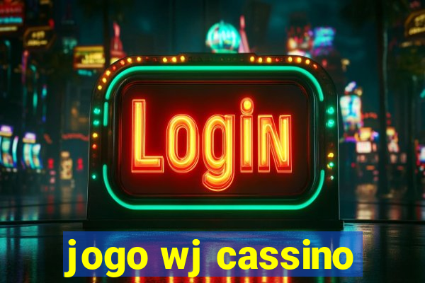 jogo wj cassino