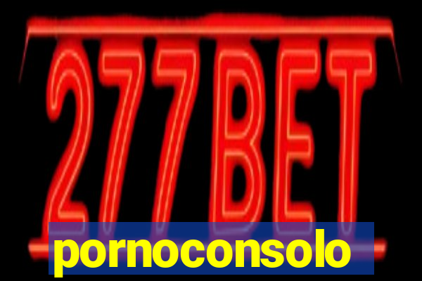 pornoconsolo