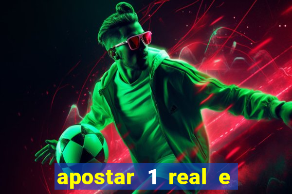 apostar 1 real e ganhar dinheiro