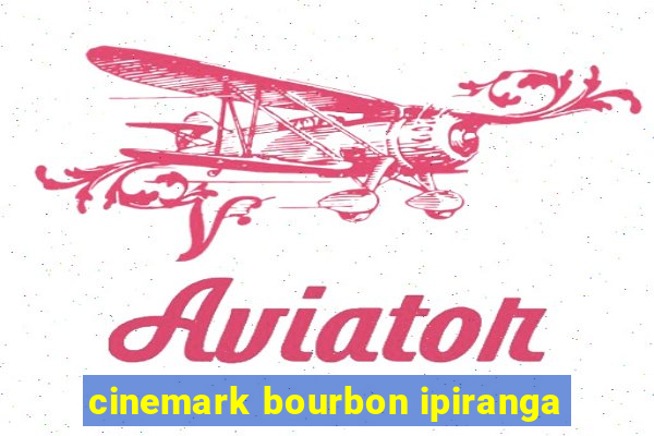 cinemark bourbon ipiranga