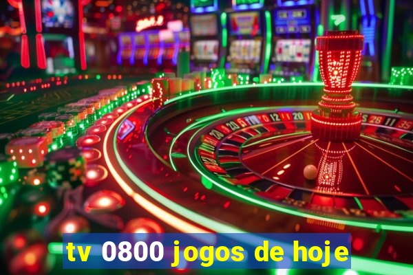 tv 0800 jogos de hoje