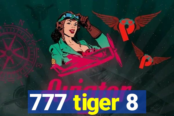 777 tiger 8