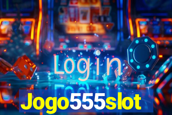 Jogo555slot