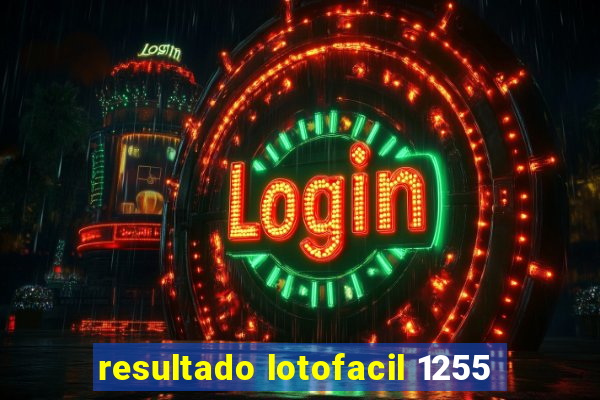 resultado lotofacil 1255