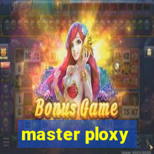 master ploxy