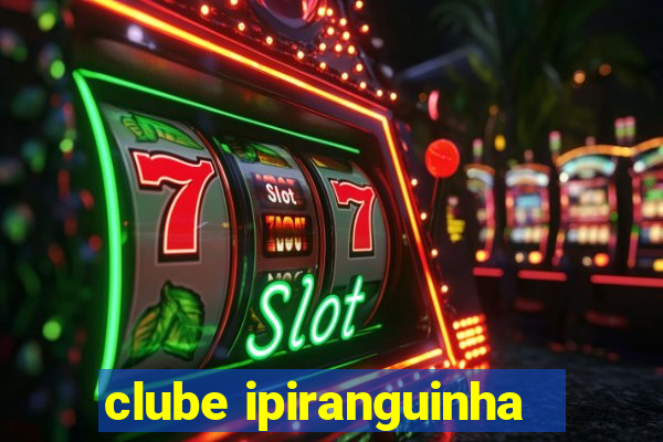 clube ipiranguinha