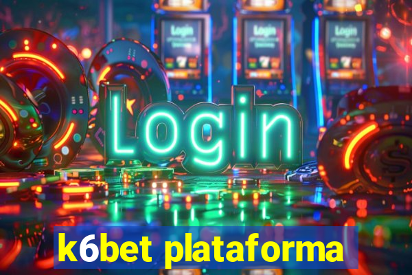 k6bet plataforma