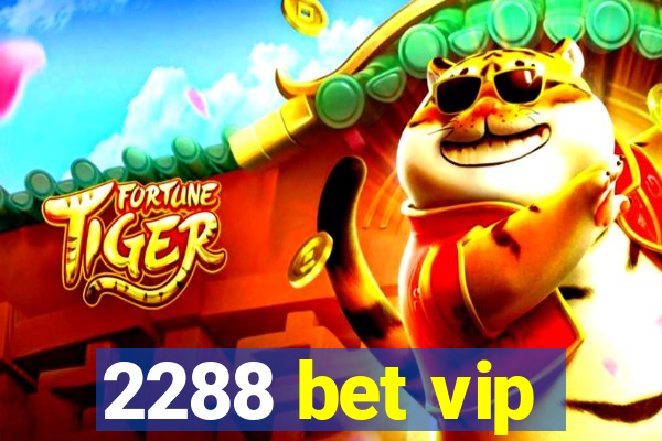 2288 bet vip