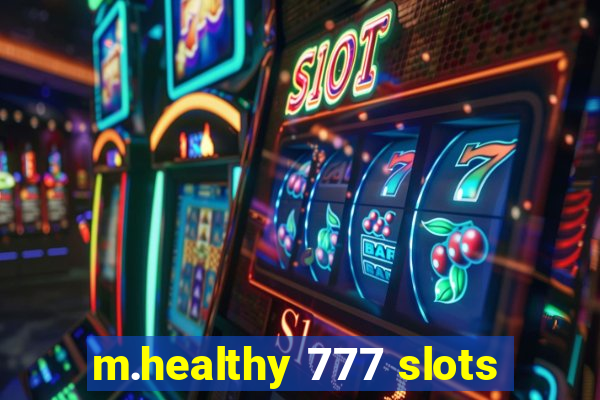 m.healthy 777 slots