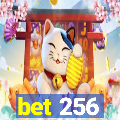 bet 256