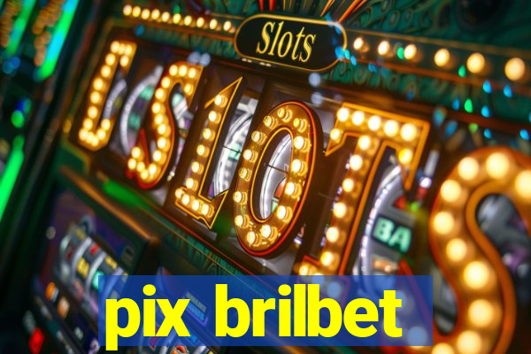 pix brilbet