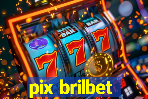 pix brilbet