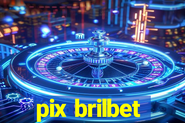 pix brilbet