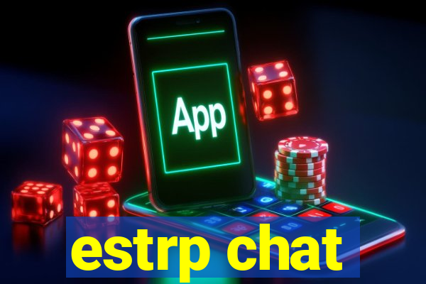 estrp chat