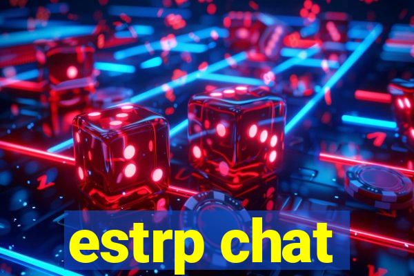 estrp chat