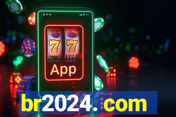 br2024. com