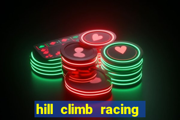 hill climb racing 2 dinheiro infinito