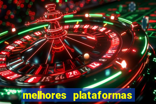 melhores plataformas do tigrinho