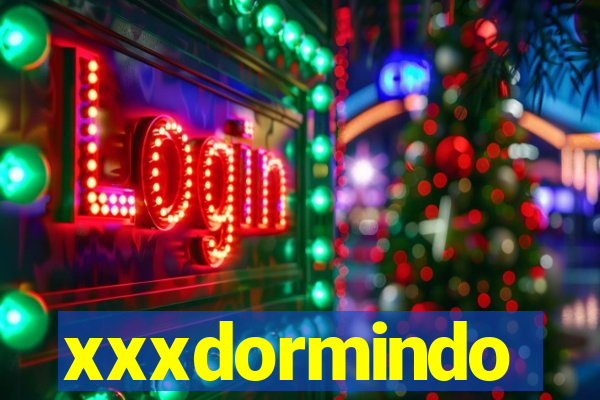 xxxdormindo