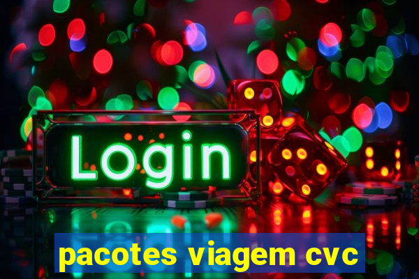 pacotes viagem cvc