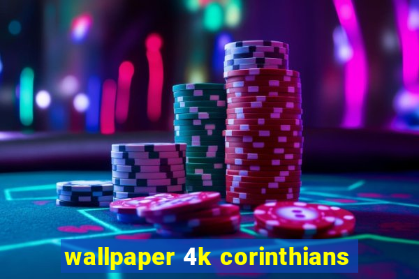 wallpaper 4k corinthians