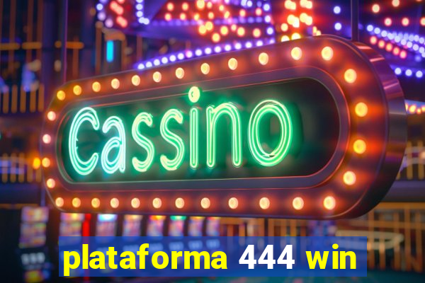 plataforma 444 win