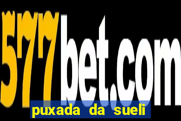 puxada da sueli jogo do bicho