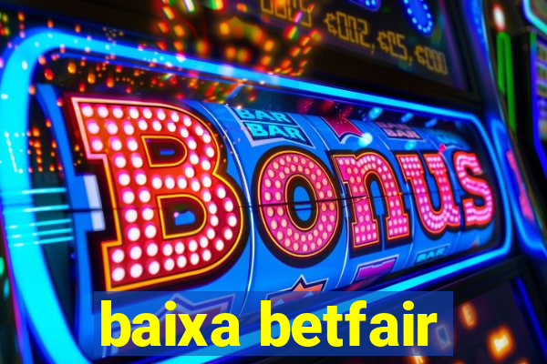 baixa betfair