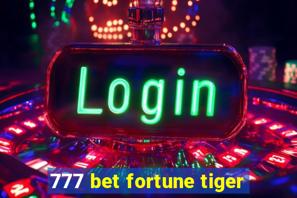 777 bet fortune tiger