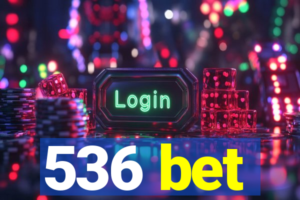 536 bet