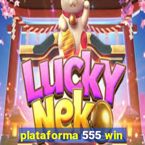 plataforma 555 win