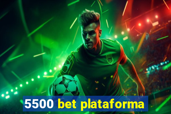 5500 bet plataforma