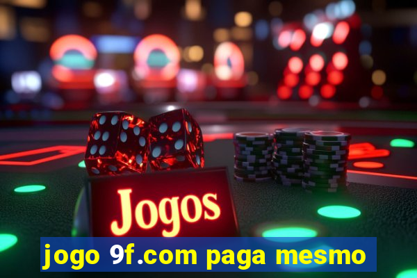 jogo 9f.com paga mesmo