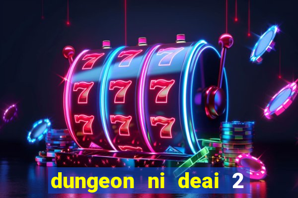 dungeon ni deai 2 temporada dublado data de lan amento