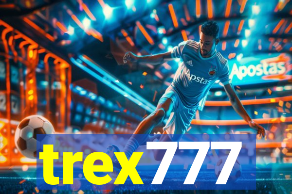 trex777