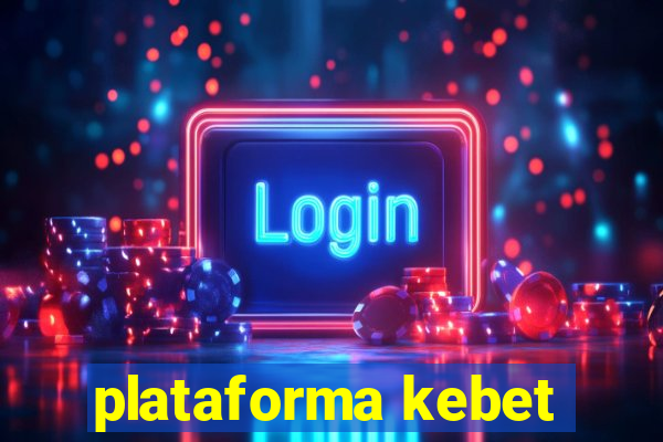 plataforma kebet